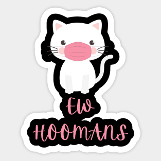 Ew Hoomans T-shirt Sticker